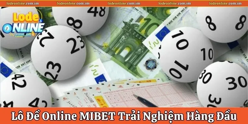 Lô Đề Online Mibet – Trải Nghiệm Thế Giới Đỏ Đen Hàng Đầu